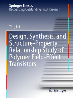 cover image of Design, Synthesis, and Structure-Property Relationship Study of Polymer Field-Effect Transistors